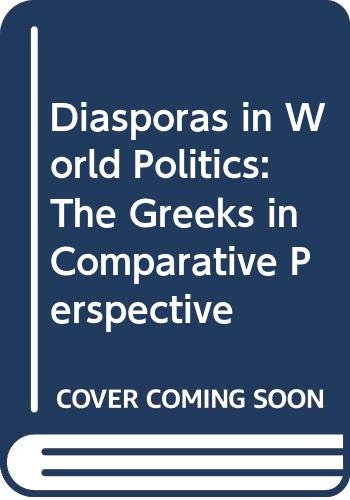 Stock image for Diasporas in World Politics: The Greeks in Comparative Perspective for sale by Great Matter Books