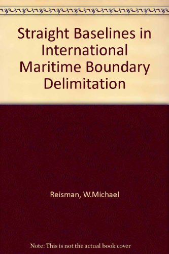 Straight Baselines in International Maritime Boundary Delimitation (9780333565704) by W.Michael Reisman; Gayl S. Westerman