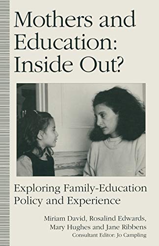 Mothers and Education: Inside Out?: Exploring Family-Education Policy And Experience (9780333565933) by Edwards, Rosalind; Hughes, Mary; Ribbens, Jane; David, Miriam E; Loparo, Kenneth A.