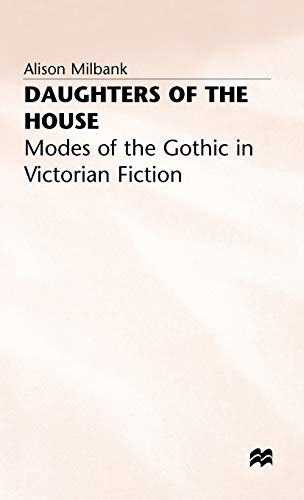 9780333566152: Daughters of the House: Modes of the Gothic in Victorian Fiction