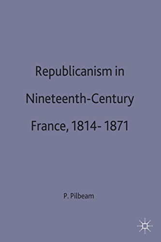 9780333566725: Republicanism in Nineteenth-Century France, 1814-1871
