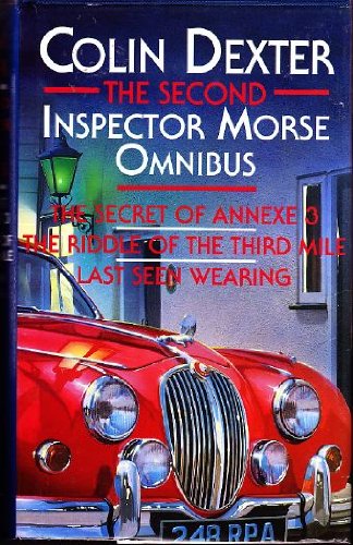 Imagen de archivo de The Second Inspector Morse Omnibus : The Secret of Annex 3, the Riddle of the Third mile, Last seen Wearing a la venta por Reuseabook