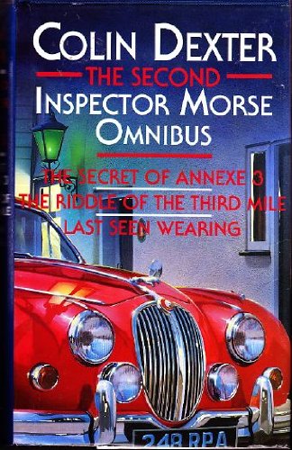 Stock image for The Second Inspector Morse Omnibus : The Secret of Annex 3, the Riddle of the Third mile, Last seen Wearing for sale by Reuseabook