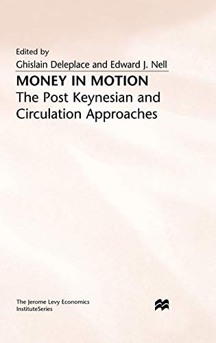 Imagen de archivo de Money in Motion: The Post-Keynesian and Circulation Approaches (Jerome Levy Economics Institute) a la venta por GF Books, Inc.