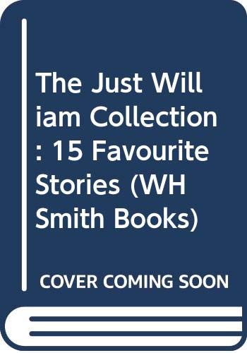 Imagen de archivo de The Just William Collection: 15 Favourite Stories (WH Smith Books) a la venta por WorldofBooks