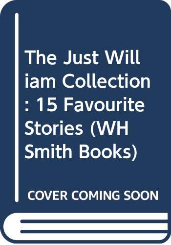 Stock image for The Just William Collection: 15 Favourite Stories (WH Smith Books) for sale by WorldofBooks