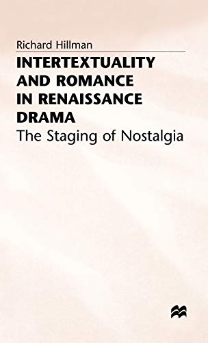 Intertextuality and Romance in Renaissance Drama: The Staging of Nostalgia