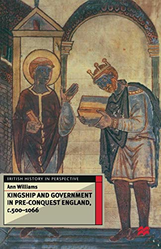 9780333567982: Kingship and Government in Pre-Conquest England c.500-1066: 115 (British History in Perspective)