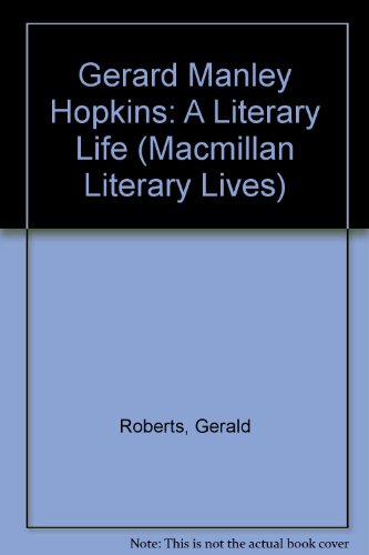 Gerard Manley Hopkins: A Literary Life (Macmillan Literary Lives) (9780333568200) by Gerald Roberts