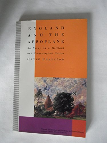 Imagen de archivo de England and the Aeroplane: An Essay on a Militant and Technological Nation (Science, Technology and Medicine in Modern History) a la venta por WorldofBooks