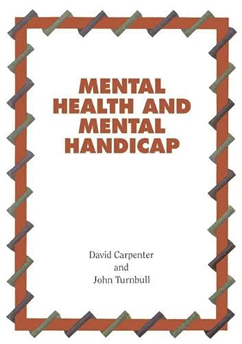 Mental Health and Mental Handicap (Nursing Times Open Learning Texts) (9780333569467) by Carpenter MA BA RMN DipN Ed RCNT RNT, David; Turnbull BA RNMH, John; Morton-Cooper SRN, Allison