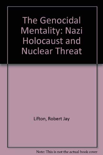 9780333570579: The Genocidal Mentality: Nazi Holocaust and Nuclear Threat