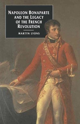 9780333572900: Napoleon Bonaparte and the legacy of the French Revolution / Martyn Lyons