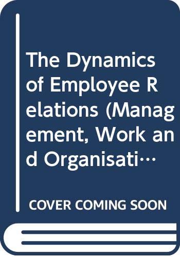 Beispielbild fr The Dynamics of Employee Relations (Management, Work and Organisations) zum Verkauf von AwesomeBooks