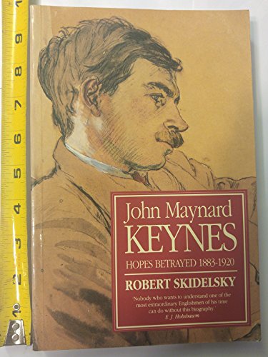 Stock image for John Maynard Keynes: Hopes Betrayed, 1883-1920 for sale by Housing Works Online Bookstore