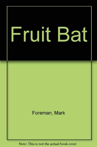 Fruit Bat - Foreman, Mark