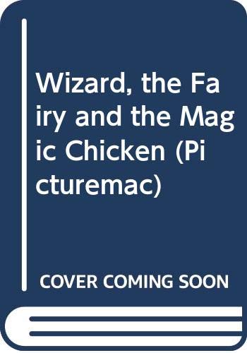 9780333573952: Wizard, the Fairy and the Magic Chicken (Picturemac)