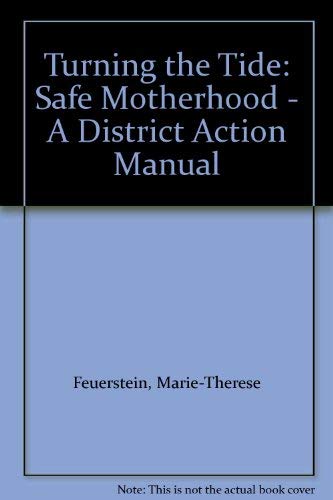 Turning the Tide : Safe Motherhood - A District Action Manual