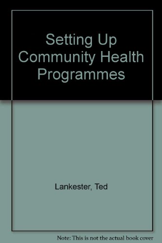 Stock image for Setting Up Community Health Programmes: A Practical Manual for Use in Developing Countries for sale by Wonder Book