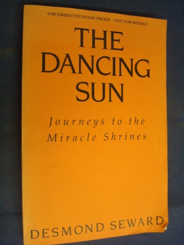 Beispielbild fr The Dancing Sun: A Journey Towards The Last Days: Journeys to the Miracle Shrines zum Verkauf von WorldofBooks