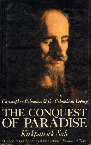 THE CONQUEST OF PARADISE. Christopher Columbus and the Columbian Legacy. (9780333574799) by Kirkpatrick Sale