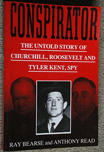 Stock image for Conspirator: The Untold Story Of Churchill, Roosevelt And Tyler Kent, Spy for sale by WorldofBooks