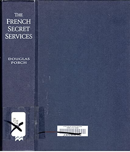 The French Secret Services: From the Dreyfus Affair to the Gulf War - Porch, Douglas