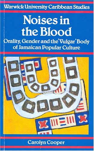 Stock image for Noises in the Blood : Orality,Gender and the Vulgar Body of Jamaican Popular Culture for sale by dsmbooks