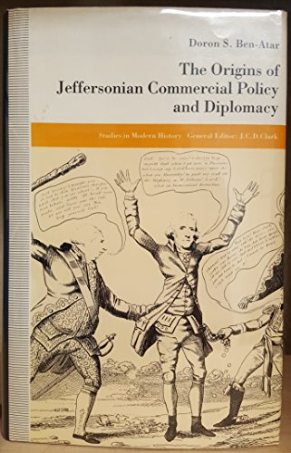 Stock image for The Origins of Jeffersonian Commercial Policy and Diplomacy (Studies in Modern History) for sale by Wonder Book