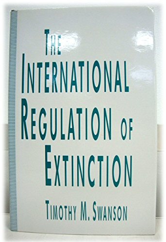 The International Regulation of Extinction (9780333578483) by Timothy M. Swanson