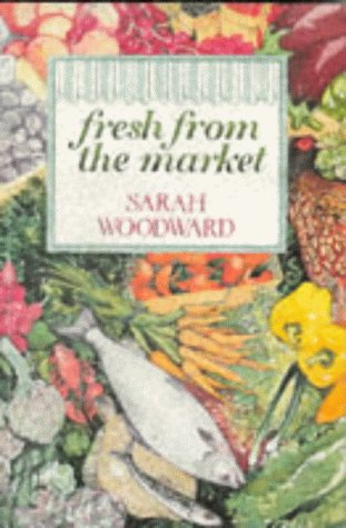 Beispielbild fr Fresh From The Market: A Guide To Seasonal Cooking zum Verkauf von WorldofBooks