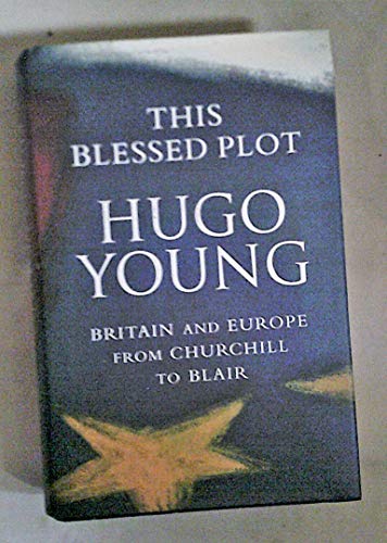 Imagen de archivo de This Blessed Plot: Britain and Europe from Churchill to Blair a la venta por More Than Words