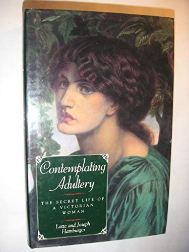 Beispielbild fr Contemplating Adultery: The Secret Life Of A Victorian Woman zum Verkauf von WorldofBooks