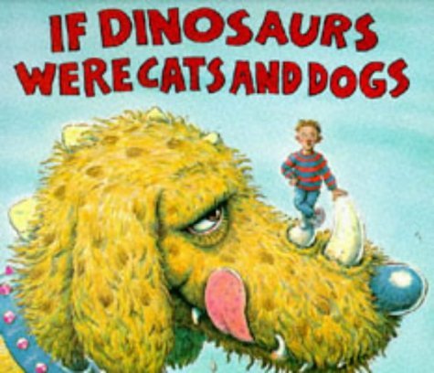 Stock image for If Dinosaurs Were Cats And Dogs (Picturemac) for sale by WorldofBooks