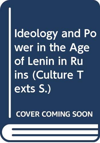 Ideology and Power in the Age of Lenin in Ruins (Culture Texts) (9780333583760) by Arthur Kroker; Marilouise Kroker