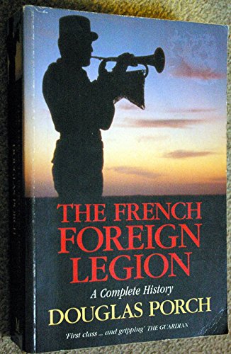 Beispielbild fr The French Foreign Legion: A Complete History zum Verkauf von MusicMagpie