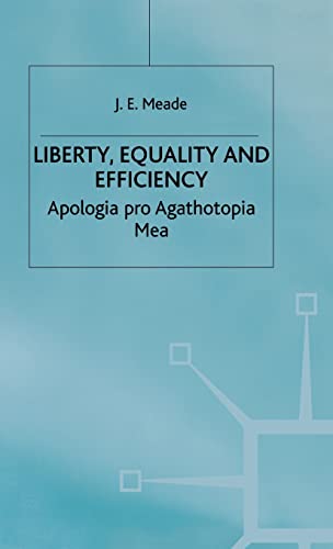 9780333585306: Liberty, Equality and Efficiency: Apologia pro Agathotopia Mea