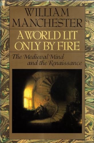 9780333586020: A World Lit Only by Fire: Medieval Mind and the Renaissance