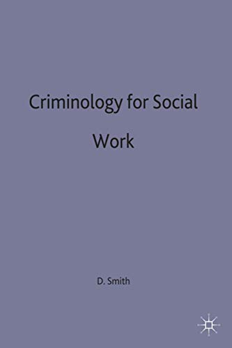 Criminology for Social Work (Practical Social Work Series, 40) (9780333587515) by Smith, David