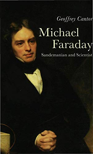 Beispielbild fr Michael Faraday: Sandemanian and Scientist: A Study of Science and Religion in the Nineteenth Century zum Verkauf von Reuseabook