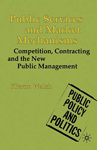 Beispielbild fr Public Services and Market Mechanisms: Competition, Contracting and the New Public Management (Public Policy and Politics) zum Verkauf von Cambridge Rare Books