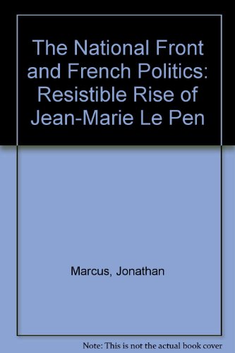 The National Front and French Politics: Resistible Rise of Jean-Marie Le Pen - Marcus, Jonathan