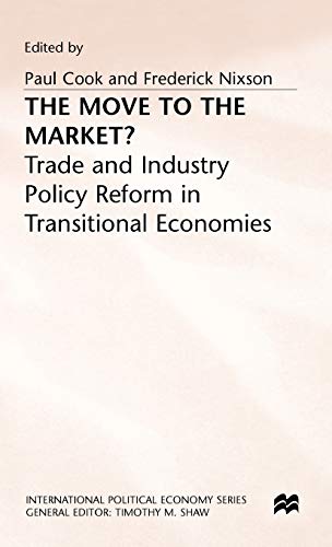 9780333588253: The Move to the Market? Trade and Industry Policy Reform in Transitional Economies (International Political Economy)