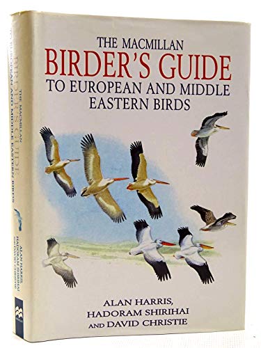 The Macmillan Birder's Guide to European and Middle Eastern Birds: Including North Africa (9780333589403) by Shirihai, Hadoram; Christie, David A.