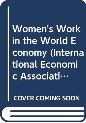 Beispielbild fr Women's Work in the World Economy (International Economic Association) zum Verkauf von AwesomeBooks