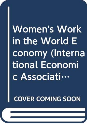 Stock image for Women's Work in the World Economy (International Economic Association) for sale by AwesomeBooks