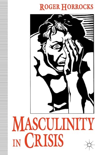 Beispielbild fr Masculinity in Crisis: Myths, Fantasies and Realities zum Verkauf von Anybook.com
