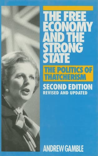 9780333593325: The Free Economy and the Strong State: The Politics of Thatcherism