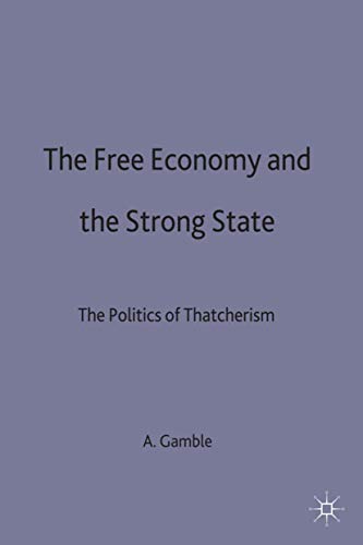 9780333593332: The Free Economy and the Strong State: The Politics of Thatcherism