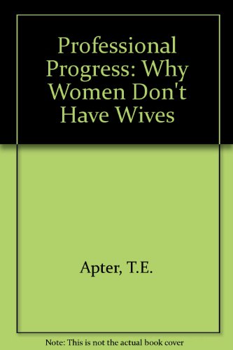 Beispielbild fr Professional Progress: Why Women Still Don't Have Wives zum Verkauf von Anybook.com